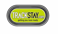 TRACKSTAY.COM GETTING YOU RACE READY