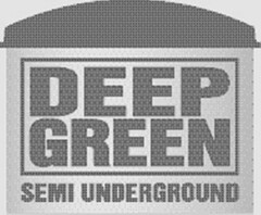 DEEP GREEN SEMI UNDERGROUND