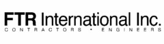 FTR INTERNATIONAL INC. CONTRACTORS · ENGINEERS