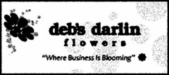 DEB'S DARLIN FLOWERS "WHERE BUSINESS IS BLOOMING"