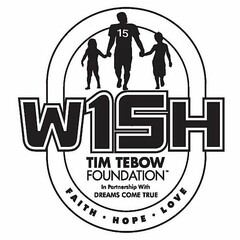 W15H TIM TEBOW FOUNDATION IN PARTNERSHIPWITH DREAMS COME TRUE FAITH HOPE LOVE