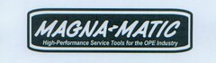 MAGNA-MATIC HIGH-PERFORMANCE SERVICE TOOLS FOR THE OPE INDUSTRY