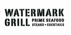 WATERMARK GRILL PRIME SEAFOOD STEAKS · COCKTAILS