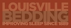 LOUISVILLE BEDDING IMPROVING SLEEP SINCE 1889