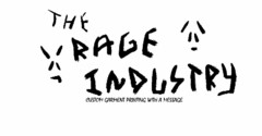 THE RAGE INDUSTRY CUSTOM GARMENT PRINTING WITH A MESSAGE