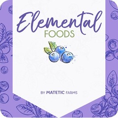 ELEMENTAL FOODS BY MATETIC FARMS