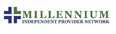 MILLENNIUM INDEPENDENT PROVIDER NETWORK