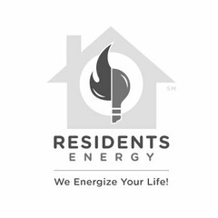 RESIDENTS ENERGY WE ENERGIZE YOUR LIFE!