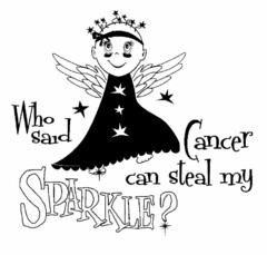 WHO SAID CANCER CAN STEAL MY SPARKLE ?