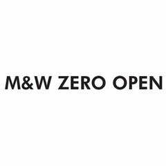 M&W ZERO OPEN