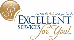 ES WE TAKE THE RUSH OUT OF YOUR HOURS! EXCELLENT SERVICES FOR YOU! LLC