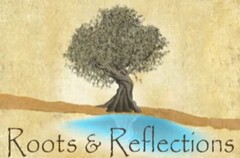 ROOTS & REFLECTIONS