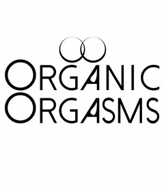 O O ORGANIC ORGASMS