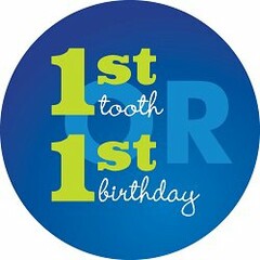 1ST TOOTH OR 1ST BIRTHDAY