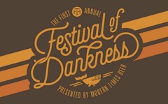 FESTIVAL OF DANKNESS THE FIRST TM ANNUAL PRESENTED BY MODERN TIMES BEER