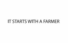 IT STARTS WITH A FARMER