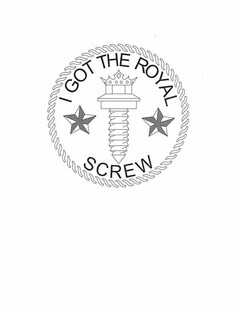 I GOT THE ROYAL SCREW