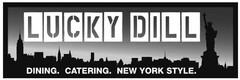 LUCKY DILL DINING. CATERING. NEW YORK STYLE.