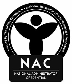 NAC NATIONAL ADMINISTRATOR CREDENTIAL AWARDED BY THE NECPA COMMISSION INDIVIDUAL RECOGNITION FOR PROFESSIONAL ADVANCEMENT