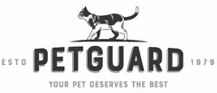 PETGUARD YOUR PET DESERVES THE BEST ESTD 1979