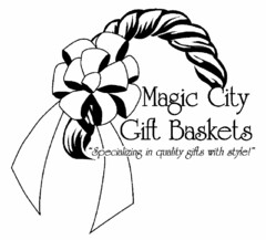 MAGIC CITY GIFT BASKETS "SPECIALIZING IN QUALITY GIFTS WITH STYLE!"