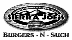 SIERRA JOE'S BURGERS-N-SUCH BURGERS·SANDWICHES·SOUPS·SALADS