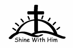 SHINE WITH HIM