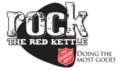 ROCK THE RED KETTLE THE SALVATION ARMY DOING THE MOST GOOD