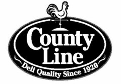 COUNTY LINE DELI QUALITY SINCE 1920