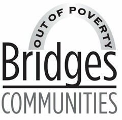 BRIDGES COMMUNITIES OUT OF POVERTY