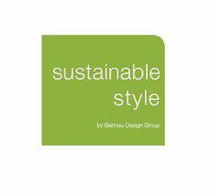 SUSTAINABLE STYLE BY BATINAU DESIGN GROUP