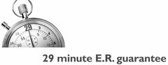 29 MINUTE E.R. GUARANTEE