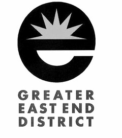 E GREATER EAST END DISTRICT