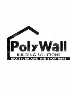 POLYWALL BUILDING SOLUTIONS MOISTURE AND AIR STOP HERE