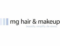 MG HAIR & MAKEUP BEAUTIFY. SIMPLIFY. DE-STRESS.