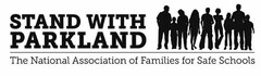 STAND WITH PARKLAND THE NATIONAL ASSOCIATION OF FAMILIES FOR SAFE SCHOOLS