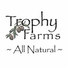 TROPHY FARMS ~ ALL NATURAL ~