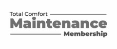 TOTAL COMFORT MAINTENANCE MEMBERSHIP