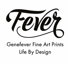 FEVER GENEFEVER FINE ART PRINTS LIFE BYDESIGN