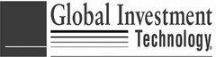 GLOBAL INVESTMENT TECHNOLOGY