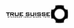 TRUE SUISSE STANDARD ISSUE SINCE 1973