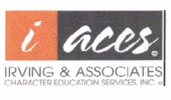 I ACES IRVING & ASSOCIATES CHARACTER EDUCATION SERVICES, INC.