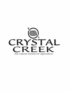 CRYSTAL CREEK THE NATURAL CHOICE FOR AGRICULTURE