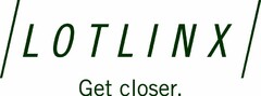 LOTLINX GET CLOSER.