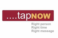 ....TAPNOW RIGHT PERSON RIGHT TIME RIGHT MESSAGE