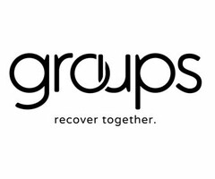 GROUPS RECOVER TOGETHER.