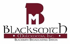 BM BLACKSMITH MULTIMEDIA, INC. BLACKSMITH BROADCASTING STATION