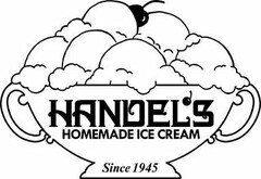 HANDEL'S HOMEMADE ICE CREAM SINCE 1945