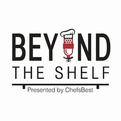 BEYOND THE SHELF PRESENTED BY CHEFSBEST