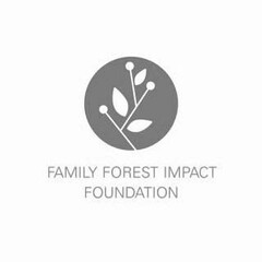 FAMILY FOREST IMPACT FOUNDATION